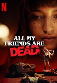 All My Friends Are Dead Streaming