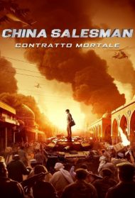 China Salesman – Contratto mortale Streaming