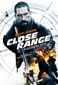 Close Range – Vi ucciderà tutti Streaming