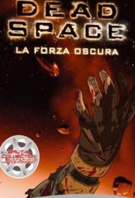 Dead Space – La Forza Oscura Streaming