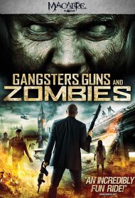 Gangsters, Guns & Zombies Streaming