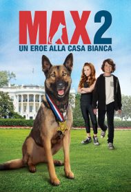 Max 2 – Un eroe alla Casa Bianca Streaming