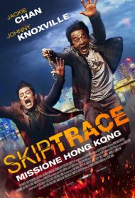Skiptrace – Missione Hong Kong Streaming