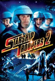 Starship Troopers 2 – Eroi della Federazione Streaming