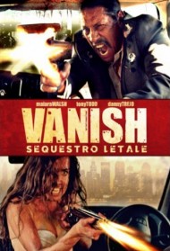 Vanish – Sequestro letale Streaming