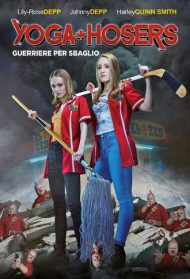 Yoga Hosers – Guerriere per sbaglio Streaming